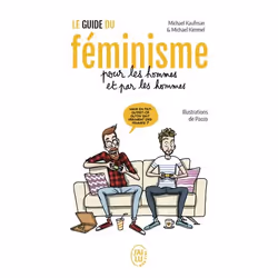 ISBN Le guide du féminisme pour les hommes et par les hommes, Michael Kaufman, Santé, esprit et corps, Français, 256 pages