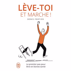ISBN Lève-toi et marche !, Denis Fortier, Santé, esprit et corps, Français, 224 pages