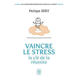 Vaincre le stress : la clé de la réussite - Un livre pour retrouver l'envie et la santé ! (Poche)