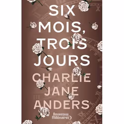 ISBN Six mois, trois jours, Charlie Jane Anders, Fantaisie, Anglais, 160 pages