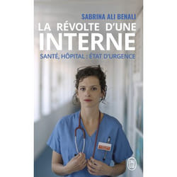 La révolte d'une interne - Santé, hôpital : état d'urgence (Broché)