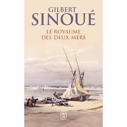ISBN Le royaume des Deux-Mers, Gilbert Sinoué, Romance, Français, 432 pages