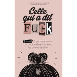 Celle qui a dit fuck - journal d'une imparfaite qui décide d'en finir avec les prises de tête (poche)