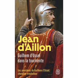 ISBN Guilhem d’Ussel dans la tourmente, Jean d’ Aillon, Romance, Français, 544 pages