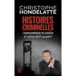 Histoires criminelles - L'empoisonneuse de Corrèze et autres récits glaçants (Poche)