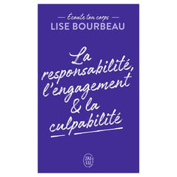 Écoute ton corps - La responsabilité, l'engagement & la culpabilité (Poche)