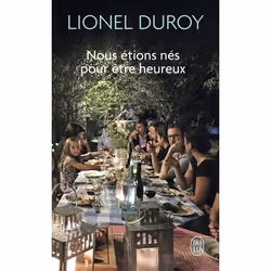 ISBN Nous étions nés pour être heureux, Lionel Duroy, Français, 224 pages