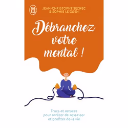 ISBN Débranchez votre mental !, Jean-Christophe Le Guen, Santé, esprit et corps, Français, 352 pages
