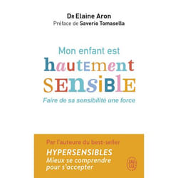 Mon enfant est hautement sensible - Faire de sa sensibilité une force (Poche)