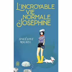 ISBN L'incroyable vie normale de Joséphine, Angéline Michel, Français, 320 pages