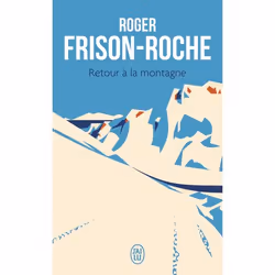 ISBN Retour à la montagne, Roger Frison-Roche, Récit (histoire), Français, 352 pages