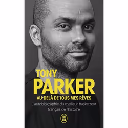 ISBN Au-delà de tous mes rêves, Tony Parker, biographie, Français, 288 pages