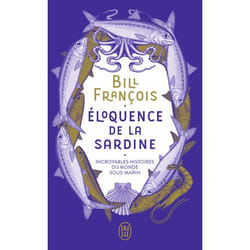 Éloquence de la sardine - Incroyables histoires du monde sous-marin (Grand format)