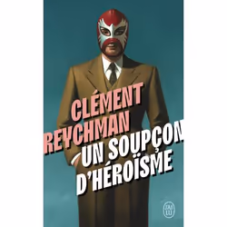 ISBN Un soupçon d'héroïsme, Clément Reychman, Français, 896 pages