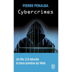 Cybercrimes - Un flic 2.0 dévoile la face sombre du Web (Poche)