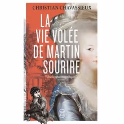 ISBN La vie volée de Martin Sourire, Christian Chavassieux, Romance, Français, 512 pages