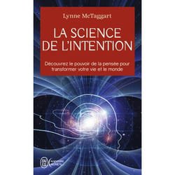 La science de l'intention - Découvrez le pouvoir de la pensée pour transformer votre vie et le monde (Poche)