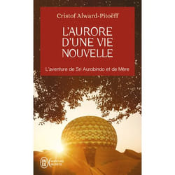 L'aurore d'une vie nouvelle - L'aventure de Sri Aurobindo et de Mère (Broché)
