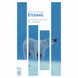 ISBN La complainte de l'ours, Jean-Louis Étienne, Français, 160 pages
