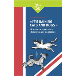 "It's raining cats and dogs" et autres expressions idiomatiques anglaises (Broché)