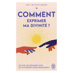 Les initiatiques - Comment exprimer ma divinité ?