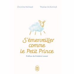 ISBN S’émerveiller comme Le Petit Prince, Thomas De Koninck, Santé, esprit et corps, Français, 224 pages