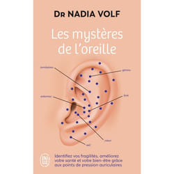 Les mystères de l'oreille - Identifiez vos fragilités, améliorez votre santé et votre bien-être grâce aux points de pression auriculaires (Poche)