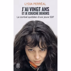 ISBN J'ai vingt ans et je couche dehors, Lydia Perréal, Récit (histoire), Français, 160 pages