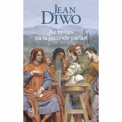 ISBN Au temps où la Joconde parlait, Jean Diwo, Romance, Français, 512 pages