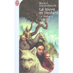 Le cycle des loups - la Moïra Tome 1 : la louve et l'enfant