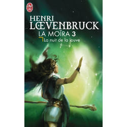 Le cycle des loups - la Moïra Tome 3 : la nuit de la louve