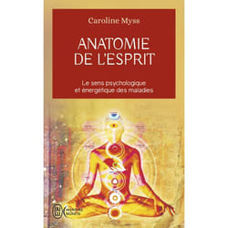 Anatomie de l'esprit - Le sens psychologique et énergétique des malades (Poche)
