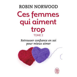 Ces femmes qui aiment trop - Retrouver confiance en soi pour mieux aimer (Poche)
