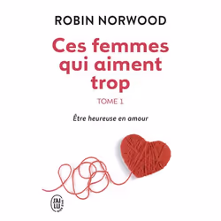 ISBN Ces femmes qui aiment trop, Robin Norwood, Santé, esprit et corps, Anglais, 384 pages