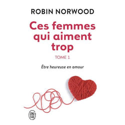 Ces femmes qui aiment trop - Être heureuse en amour (Poche)