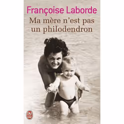 ISBN Ma mère n'est pas un philodendron, Françoise Laborde, Récit (histoire), Français, 224 pages