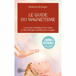 ISBN Le guide du magnétisme, Dolores Krieger, Aventure, 256 pages
