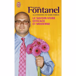 ISBN Le savoir-vivre efficace et moderne, Sophie Fontanel, Humoristique, Français, 352 pages