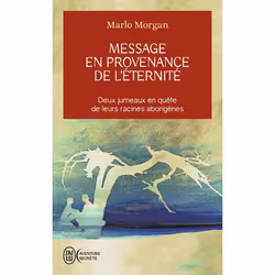 ISBN Message en provenance de l'éternité, Marlo Morgan, Aventure, Anglais, 318 pages