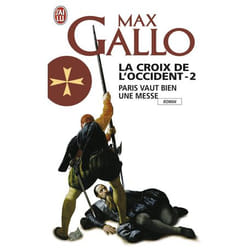 La croix de l'occident t.2 - paris vaut bien une messe