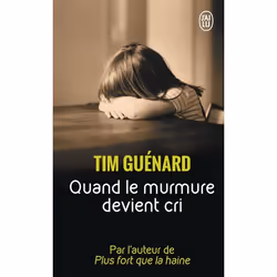 ISBN Quand le murmure devient cri, Tim Guénard, Récit (histoire), Français, 160 pages