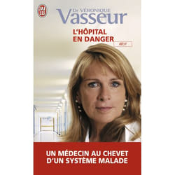 L'hôpital en danger - Un médecin au chevet d'un système malade (Poche)
