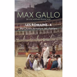 ISBN Les Romains T.4 ; Marc-Aurele, Le Martyre Des Chretiens, Littérature, Français
