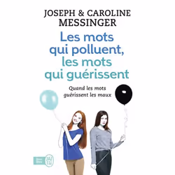 ISBN Les mots qui polluent, les mots qui guérissent, Caroline Messinger, Santé, esprit et corps, Français, 352 pages