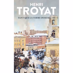 ISBN Tant que la terre durera - 3, Henri Troyat, Français, 512 pages