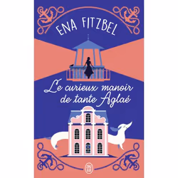ISBN Le curieux manoir de tante Aglaé, Ena Fitzbel, Français, 320 pages