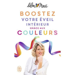 Boostez votre éveil intérieur grâce aux couleurs - Et si les couleurs étaient la clé pour une vie riche, lumineuse et magique ? (Poche)