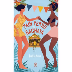 ISBN Pain perdu et bachata, Julia Bru, Français, 352 pages
