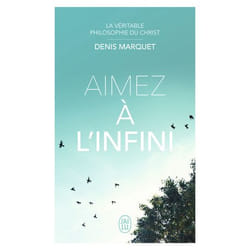 La Véritable Philosophie du Christ - Aimez à l'infini - LA VERITABLE PHILOSOPHIE DU CHRIST (Poche)