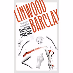 ISBN Mauvais garçons, Linwood Barclay, Anglais, 384 pages